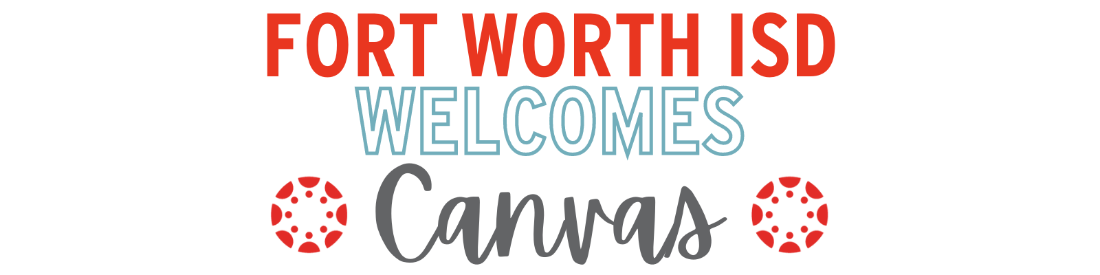 FWISD Welcomes Canvas FWISD Welcomes Canvas